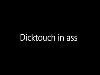 Dicktouch In Ass She Like